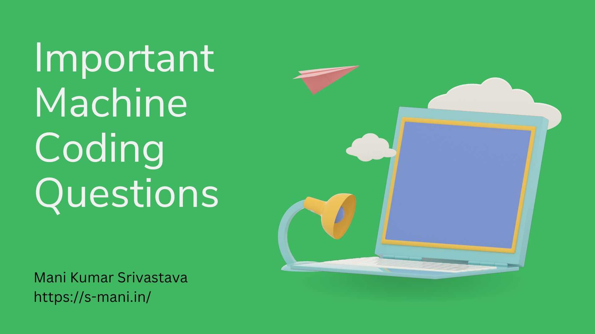 Important Machine Coding Questions | Hero Image | s.mani.in